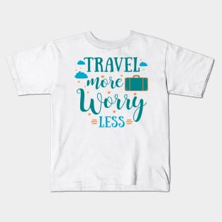 Travel more, worry less t-shirt. Travel and adventures Kids T-Shirt